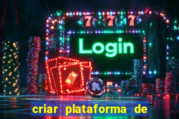 criar plataforma de jogos tigrinho